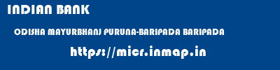 INDIAN BANK  ODISHA MAYURBHANJ PURUNA-BARIPADA BARIPADA  micr code